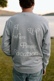 I Live Where People Vacation – Classic Cotton Sweatshirt (Gray Edition)