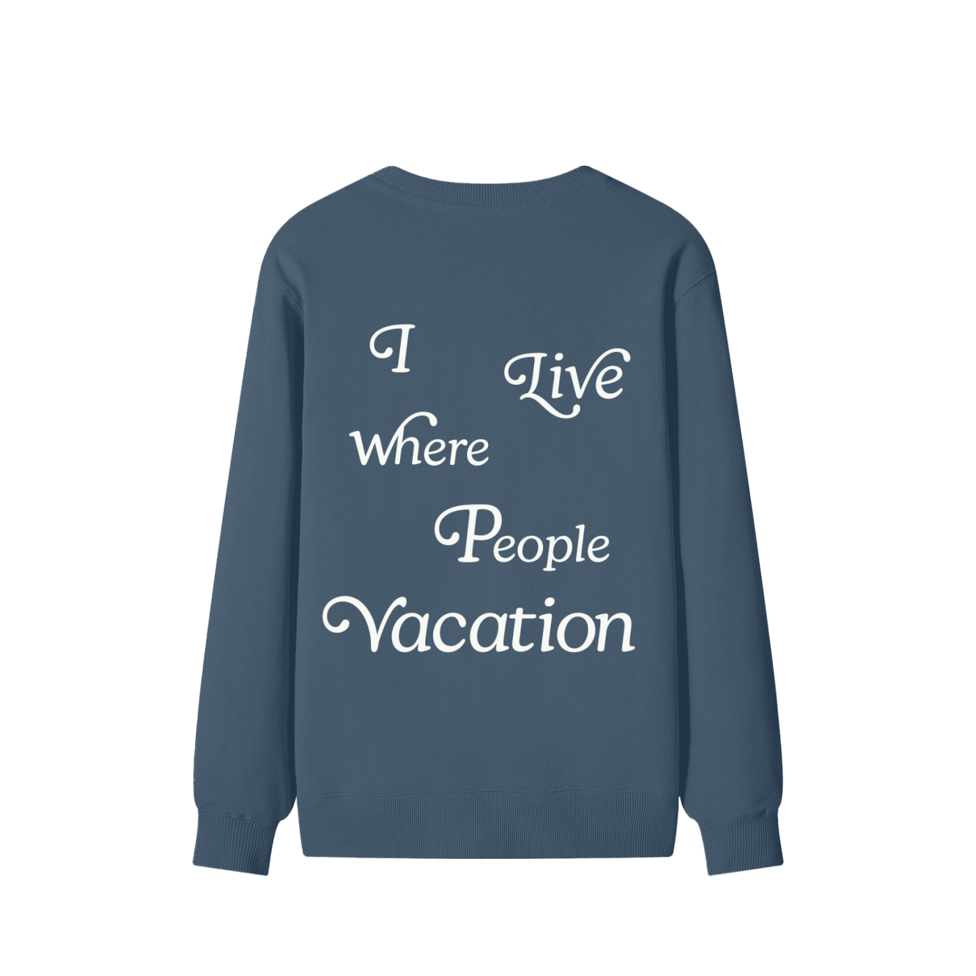 I Live Where People Vacation – Classic Cotton Sweatshirt (Blue Edition)