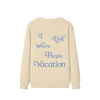 I Live Where People Vacation – Classic Cotton Sweatshirt (Butter Yellow Edition)